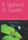 It Started In Guam : A Collection of Fictional Short Stories - Book