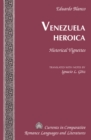 Venezuela Heroica : Historical Vignettes - eBook