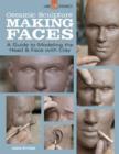Ceramic Sculpture: Making Faces : A Guide to Modeling the Head and Face with Clay - Book