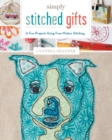 Simply Stitched Gifts : 21 Fun Projects Using Free-Motion Stitching - Book