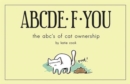 ABCDE*F*YOU : The ABC's of Cat Ownership - Book