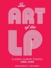 The Art of the LP : Classic Album Covers 1955-1995 - Book
