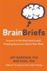 Brain Briefs : Answers to the Most (and Least) Pressing Questions about Your Mind - Book