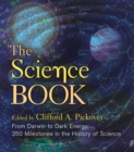 The Science Book : From Darwin to Dark Energy, 250 Milestones in the History of Science - Book