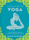 Little Bit of Yoga, A : An Introduction to Posture & Practice - Book