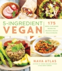 5-Ingredient Vegan : 175 Simple, Plant-based Recipes for Delicious Healthy Meals in Minutes - Book