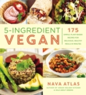 5-Ingredient Vegan : 175 Simple, Plant-Based Recipes for Delicious, Healthy Meals in Minutes - eBook