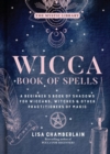 Wicca Book of Spells : A Beginner's Book of Shadows for Wiccans, Witches, and Other Practitioners of Magic - Book