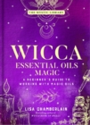 Wicca Essential Oils Magic : Accessing Your Spirit Guides & Other Beings from the Beyond - Book