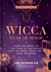 Wicca Year of Magic : From the Wheel of the Year to the Cycles of the Moon, Magic for Every Occasion - Book