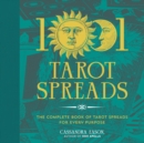 1001 Tarot Spreads : The Complete Book of Tarot Spreads for Every Purpose - eBook