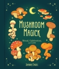 Mushroom Magick : Ritual, Celebration, and Lore - Book