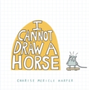 I Cannot Draw a Horse - Book