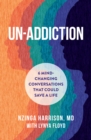 Un-Addiction : 6 Mind-Changing Conversations That Could Save a Life - eBook
