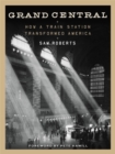 Grand Central : How a Train Station Transformed America - Book