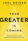 Your Greater Is Coming : Discover the Path to Your Bigger, Better, and Brighter Future - Book