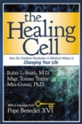 The Healing Cell : How the Greatest Revolution in Medical History is Changing Your Life - Book