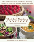 The Whole Life Nutrition Cookbook : A Complete Nutritional and Cooking Guide to Healthy Living - Book