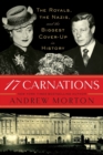 17 Carnations : The Royals, the Nazis, and the Biggest Cover-Up in History - Book
