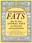 Nourishing Fats : Why We Need Animal Fats for Health and Happiness - Book