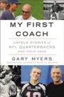 My First Coach : Inspiring Stories of NFL Quarterbacks and Their Dads - Book