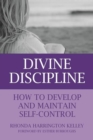 Divine Discipline : How to Develop and Maintain Self-Control - eBook
