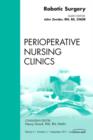 Robotic Surgery, An Issue of Perioperative Nursing Clinics : Volume 6-3 - Book
