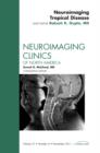 Neuroimaging Tropical Disease, An Issue of Neuroimaging Clinics : Volume 21-4 - Book