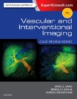 Vascular and Interventional Imaging: Case Review Series - Book