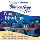 Chicken Soup for the Soul: Count Your Blessings - 41 Stories about Gratitude, Getting Back to Basics, Recovering from Adversity, and Silver Linings - eAudiobook