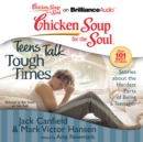 Chicken Soup for the Soul: Teens Talk Tough Times : Stories about the Hardest Parts of Being a Teenager - eAudiobook