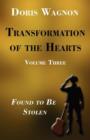 Transformation of the Hearts Volume Three : Found to Be Stolen - Book
