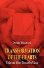 Transformation of the Hearts : Volume One Troubled Son - Book