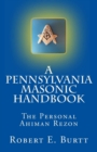 A Pennsylvania Masonic Handbook : The Personal Ahiman Rezon - Book