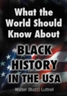 What the World Should Know about Black History in the USA - Book
