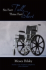 Six Feet Tall, Three Feet Short : Outlook on Life, a Collection of Reflections from a Wheelchair - eBook