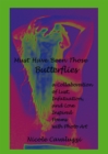 Must Have Been Those Butterflies : A Collaboration of Lust, Infatuation, and Love Inspired Poems with Photo Art - eBook