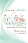 It Matters Totally : Healing Food Addiction with a Course in Miracles - eBook