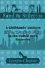 Sand & Stilettos : A Girls' Guide to Life, Work & Play in the United Arab Emirates - eBook
