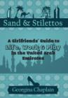 Sand & Stilettos : A Girls' Guide to Life, Work & Play in the United Arab Emirates - Book