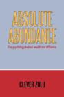 Absolute Abundance : The Psychology Behind Wealth and Affluence - Book