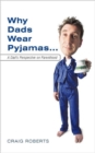 Why Dads Wear Pyjamas... : A Dad's Perspective on Parenthood - Book