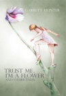 Trust Me, I'm a Flower : And Other Tales. - eBook
