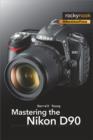 Mastering the Nikon D90 - eBook