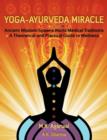 Yoga-Ayurveda Miracle : Ancient Wisdom Spawns World Medical Traditions - Book