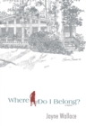 Where Do I Belong? : A Novel - eBook