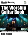 The Worship Guitar Book : The Goods the Gear and the Gifting for the Worship Guitarist - Book