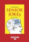 The Book of Senior Jokes : The Ones You Can Remember - Book