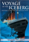 Voyage of the Iceberg : The Story of the Iceberg That Sank the Titanic - Book