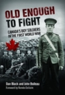 Old Enough to Fight : Canada's Boy Soldiers in the First World War - Book